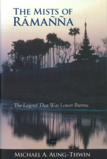 The Mists of Ramanna : The Legend That Was Lower Burma