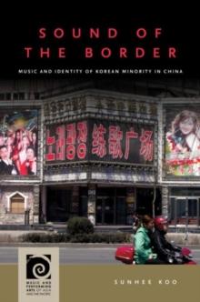 Sound of the Border : Music and Identity of Korean Minority in China