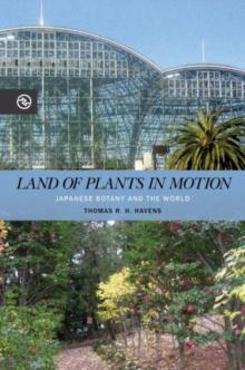 Land of Plants in Motion : Japanese Botany and the World