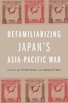 Defamiliarizing Japans Asia-Pacific War