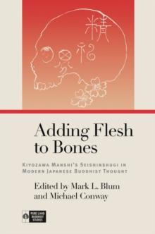 Adding Flesh to Bones : Kiyozawa Manshis Seishinshugi in Modern Japanese Buddhist Thought