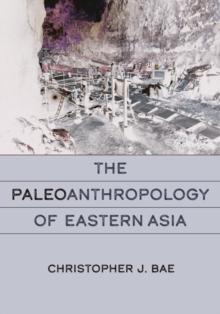 The Paleoanthropology of Eastern Asia