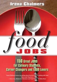 Food Jobs : 150 Great Jobs for Culinary Students, Career Changers and FOOD Lovers