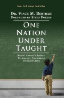 One Nation Under Taught : Solving America's Science, Technology, Engineering & Math Crisis