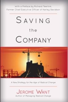 Saving the Company : A New Strategy For The Age Of Radical Change