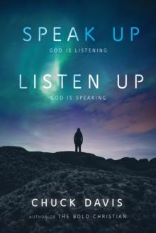 Speak Up! Listen Up! : God is Listening God is Speaking