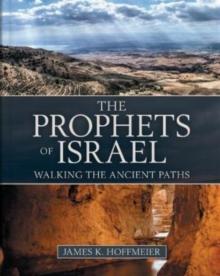 The Prophets of Israel - Walking the Ancient Paths