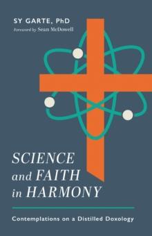 Science and Faith in Harmony : Contemplations on a Distilled Doxology