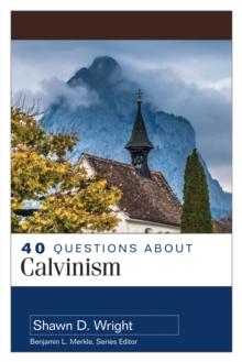 40 Questions About Calvinism