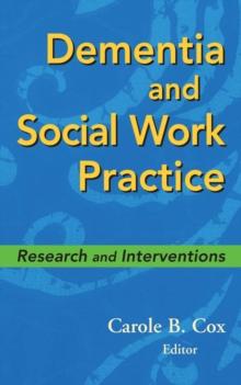 Dementia and Social Work Practice : Research and Interventions