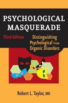 Psychological Masquerade, Second Edition : Distinguishing Psychological from Organic Disorders, Third Edition