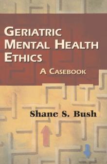 Geriatric Mental Health Ethics : A Casebook