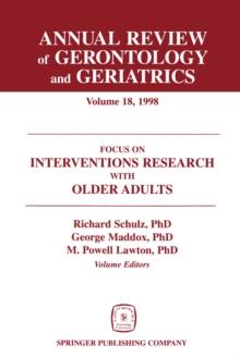 Annual Review of Gerontology and Geriatrics, Volume 18, 1998 : Focus on Interventions Research With Older Adults