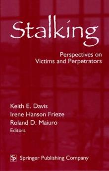 Stalking : Perspectives on Victims and Perpetrators