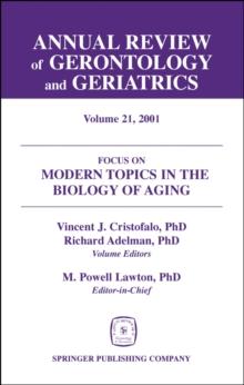 Annual Review of Gerontology and Geriatrics, Volume 21, 2001 : Modern Topics in the Biology of Aging