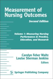 Measurement of Nursing Outcomes, 2nd Edition : Volume 1: Measuring Nursing Performance in Practice, Education, and Research