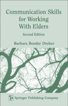 Communication Skills for Working with Elders : Second Edition