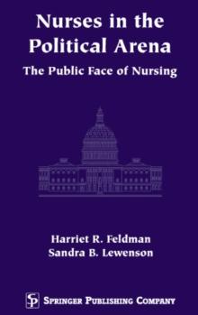 Nurses in the Political Arena : The Public Face of Nursing