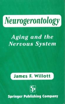 Neurogerontology : Aging and The Nervous System