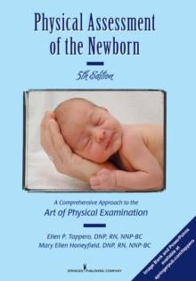 Physical Assessment of the Newborn : A Comprehensive Approach to the Art of Physical Examination, Fifth Edition