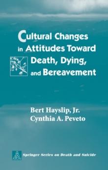 Cultural Changes in Attitudes Toward Death, Dying, and Bereavement