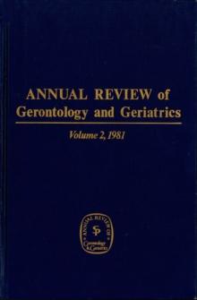 Annual Review of Gerontology and Geriatrics, Volume 2, 1981