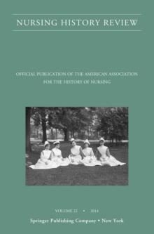 Nursing History Review, Volume 22 : Official Journal of the American Association for the History of Nursing