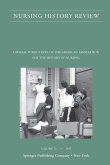 Nursing History Review, Volume 23 : Official Journal of the American Association for the History of Nursing