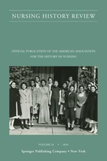 Nursing History Review, Volume 24 : Official Journal of the American Association for the History of Nursing