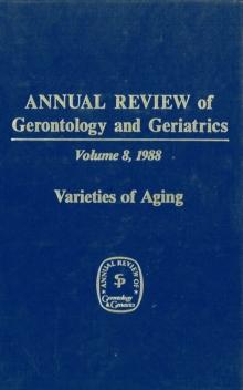 Annual Review of Gerontology and Geriatrics, Volume 8, 1988 : Varieties of Aging