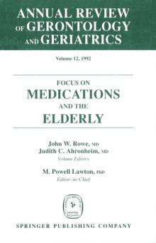 Annual Review of Gerontology and Geriatrics, Volume 12, 1992 : Focus on Medications and the Elderly