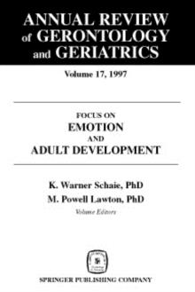 Annual Review of Gerontology and Geriatrics, Volume 17, 1997 : Focus on Emotion and Adult Development