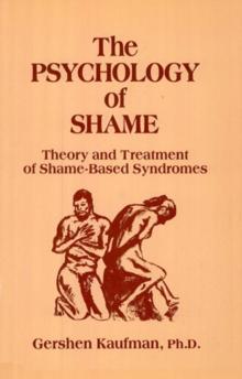 Psychology Of Shame : Theory And Treatment Of Shame-Based Syndromes