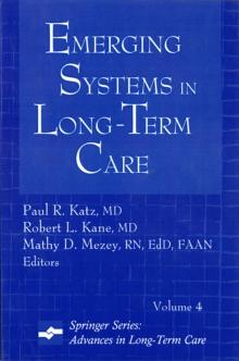 Emerging Systems in Long-Term Care : Advances in Long-Term Care Series, Volume 4