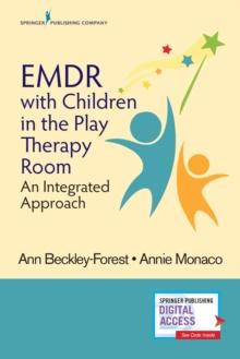 EMDR with Children in the Play Therapy Room : An Integrated Approach