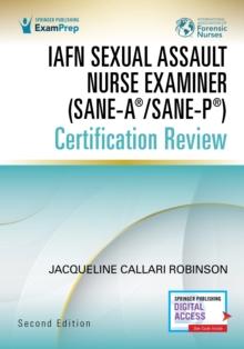 IAFN Sexual Assault Nurse Examiner (SANE-A/SANE-P) Certification Review, Second Edition