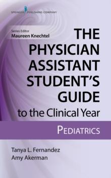 The Physician Assistant Students Guide to the Clinical Year: Pediatrics : With Free Online Access!