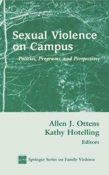 Sexual Violence on Campus : Policies, Programs and Perspectives