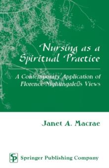 Nursing as a Spiritual Practice : A Contemporary Application of Florence