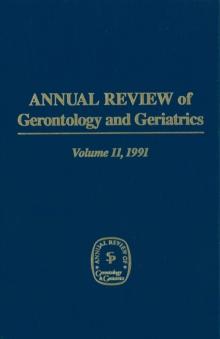 Annual Review of Gerontology and Geriatrics, Volume 11, 1991 : Behavioral Science & Aging