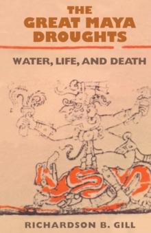 The Great Maya Droughts : Water, Life, and Death