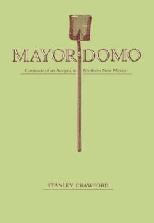 Mayordomo : Chronicle of an Acequia in Northern New Mexico