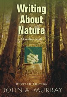 Writing About Nature : A Creative Guide, Revised Edition.