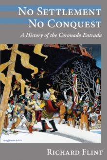 No Settlement, No Conquest : A History of the Coronado Entrada