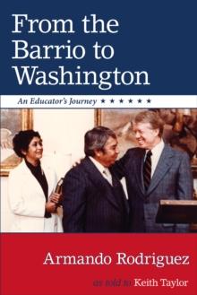 From the Barrio to Washington : An Educator's Journey