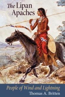 The Lipan Apaches : People of Wind and Lightning