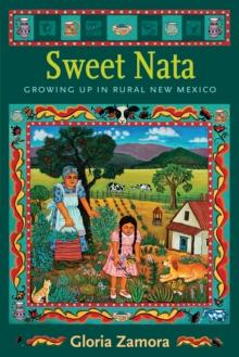 Sweet Nata : Growing Up in Rural New Mexico