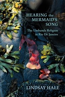 Hearing the Mermaid's Song : The Umbanda Religion in Rio de Janeiro