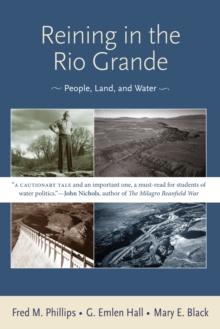 Reining in the Rio Grande : People, Land, and Water