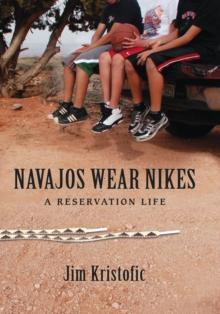 Navajos Wear Nikes : A Reservation Life